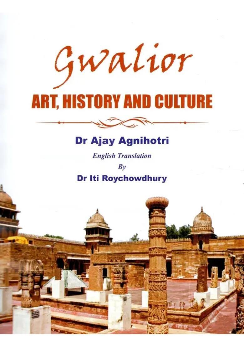 Gwalior- Art, History and Culture - Indya