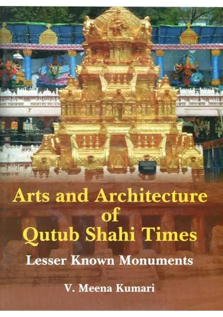 Arts and Architecture of Qutub Shahi Times- Lesser Known Monuments - Indya