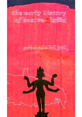 The Early History of Eastern India (2 Parts in 1 Book)