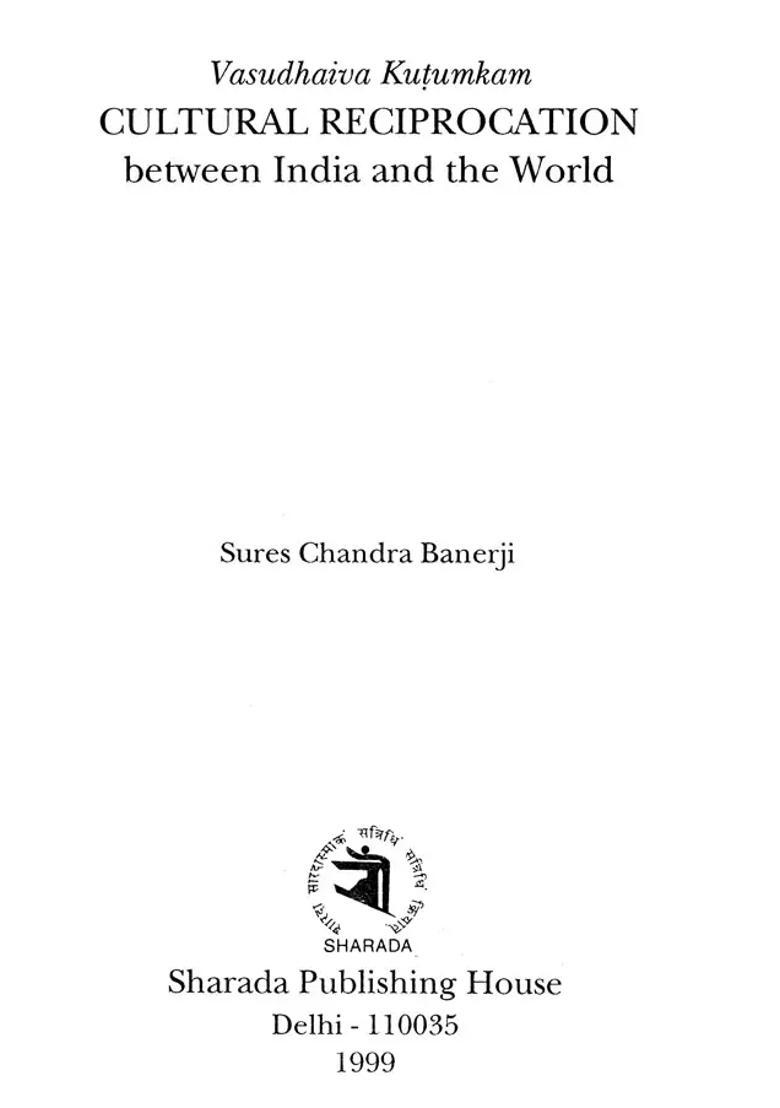 Vasudhaiva Kutumbakam : Cultural Reciprocation Between India & The World - Indya
