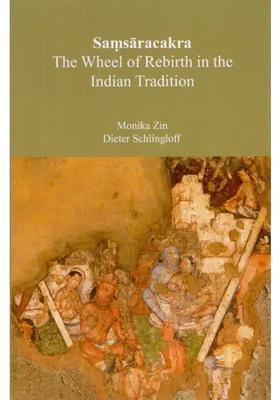 Samsaracakra The Wheel of Rebirth in The Indian Tradition