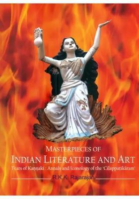 Masterpieces of Indian Literature and Art (Tears of Kannaki : Annals and Iconology of the 