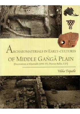 Archaeomaterials in Early - Cultures of Middle Ganga Plain (Excavations At Khairadih 1996-97, District Ballia U.P)