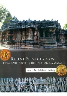 Recent Perspectives on Indian Art, Architecture and Archaeology