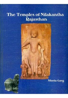 The Temples of Nilakantha Rajasthan- A Critical Study