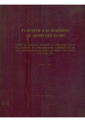 Further Excavations At Mohenjo-Daro- 1927 and 1931: Part I (An Old and Rare Book)