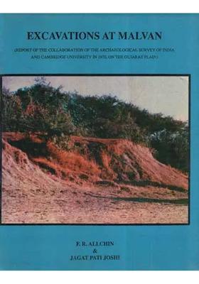 Excavations at Malvan- Report of The Collaboration of The Archaeological Survey of India and Cambridge University in 1970, on The Gujarat Plan (An Old and Rare Book)