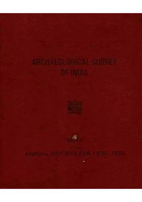 Index to The Annual Reports For 1930-1936- Archaeological Survey of India (An Old and Rare Book)