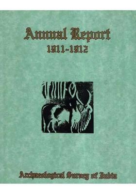 Annual Report of Archaeological Survey of India (1911-1912)