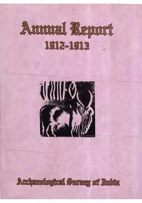 Annual Report of Archaeological Survey of India (1912-1913)