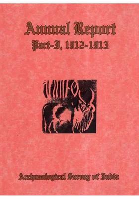 Annual Report of Archaeological Survey of India (Part- 1,1912-1913)