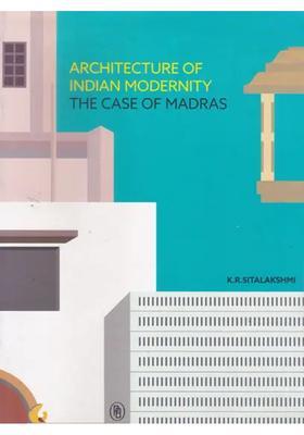 Architecture of Indian Modernity The Case of Madras