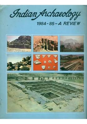 Indian Archaeology - 1984-85 A Review (An Old and Rare Book)
