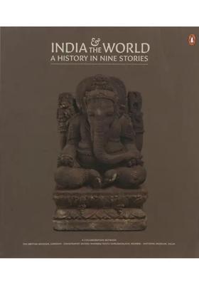 India and the World: A History in Nine Stories
