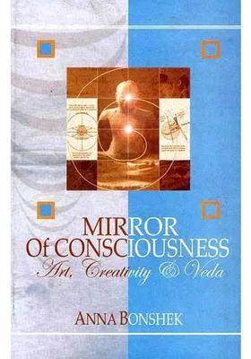 Mirror of Consciousness (Art, Creativity and Veda)