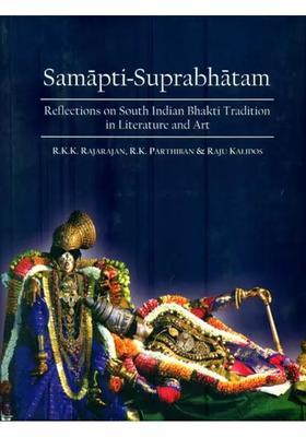 Samapti-Suprabhatam (Reflections on South Indian Bhakti Tradition in Literature and Art)