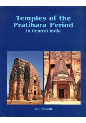 Temples of the Pratihara Period in Central India