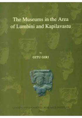 The Museums in the Area of Lumbini and Kapilavastu