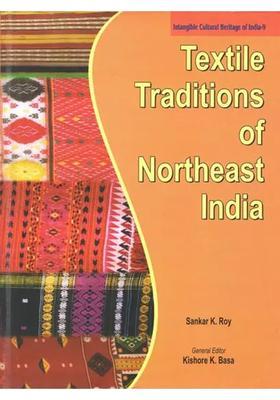 Textile Traditions of Northeast India (Intangible Cultural Heritage of India-9)