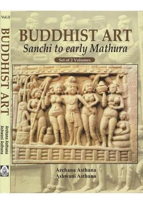 Buddhist Art- Sanchi to Early Mathura (Set of 2 Volumes)