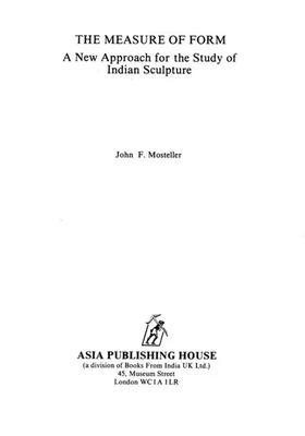 The Measure of Form (A New Approach for the Study of Indian Sculpture) - A Rare Book