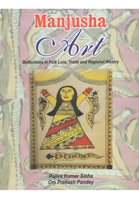 Manjusha Art (Reflection in Folk Lore, Trade and Regional History)