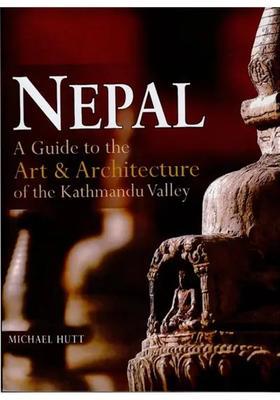 Nepal- A Guide to The Art & Architecture of The Kathmandu Valley