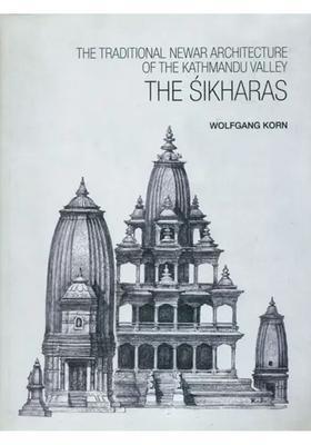 The Sikharas: The Traditional Newar Architecture of the Kathmandu Valley (A Presentation of the Different Sikhara - Temple types found in the Kathmandu Valley)