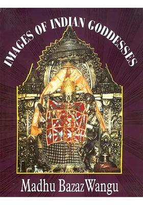 Images of Indian Goddesses: Myths, Meanings and Models