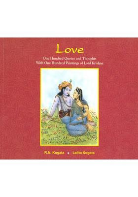 Love: One Hundred Quotes and Thoughts With One Hundred Paintings Of Lord Krishna