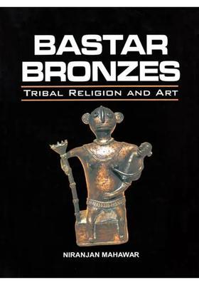 Bastar Bronzes: Tribal Religion and Art