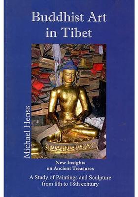 Buddhist Art in Tibet: New Insights On Ancient Treasures (A Study of Paintings and Sculpture From 8th to 18th Century)