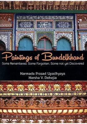 Paintings of Bundelkhand (Some Remembered, Some Forgotten, Some Not Yet Discovered)