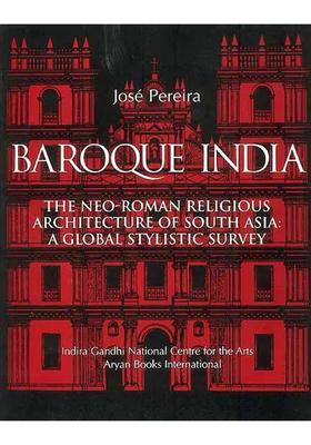 Baroque India (The Neo-Roman Religious Architecture of South Asia: A Global Stylistic Survey)