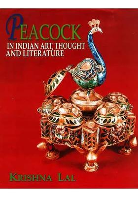 Peacock: In Indian Art, Thought and Literature