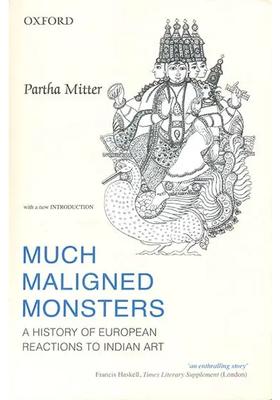 Much Maligned Monsters (A History of European Reactions to Indian Art)