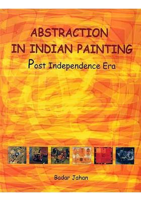 Abstraction in Indian Painting (Post Independence Era)