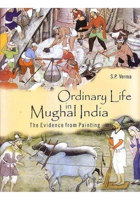 Ordinary Life in Mughal India: The Evidence from Painting
