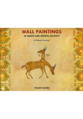 Wall Paintings of North and Central Gujarat (A Pictorial Journey)