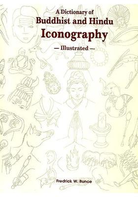 A Dictionary of Buddhist and Hindu Iconography - Illustrated