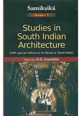Studies in South Indian Architecture (With Special Reference to Kerala and Tamil Nadu)