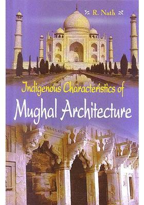 Indigenous Characeristics Of Mughal Architecture