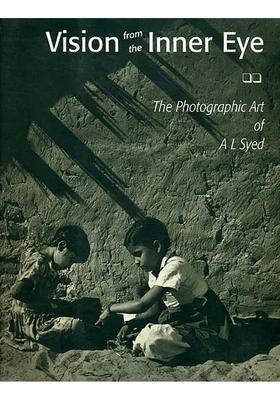 Vision from The Inner Eye (The Photographic Art of A L Syed)
