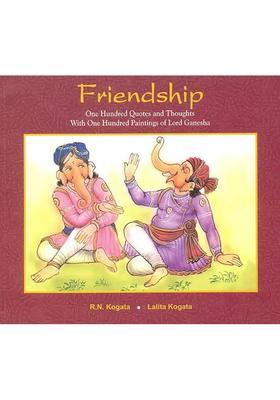 Friendship : One Hundred Quotes and Thoughts With One Hundred Paintings of Lord Ganesha
