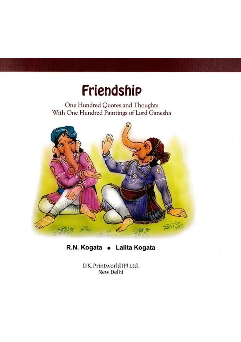 Friendship : One Hundred Quotes and Thoughts With One Hundred Paintings of Lord Ganesha - Indya