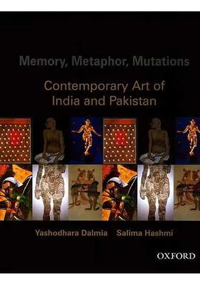 Memory, Metaphor, Mutations: Contemporary Art of India And Pakistan