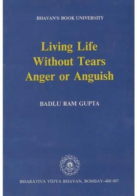 Living Life Without Tears Anger or Anguish (An Old and Rare Book)