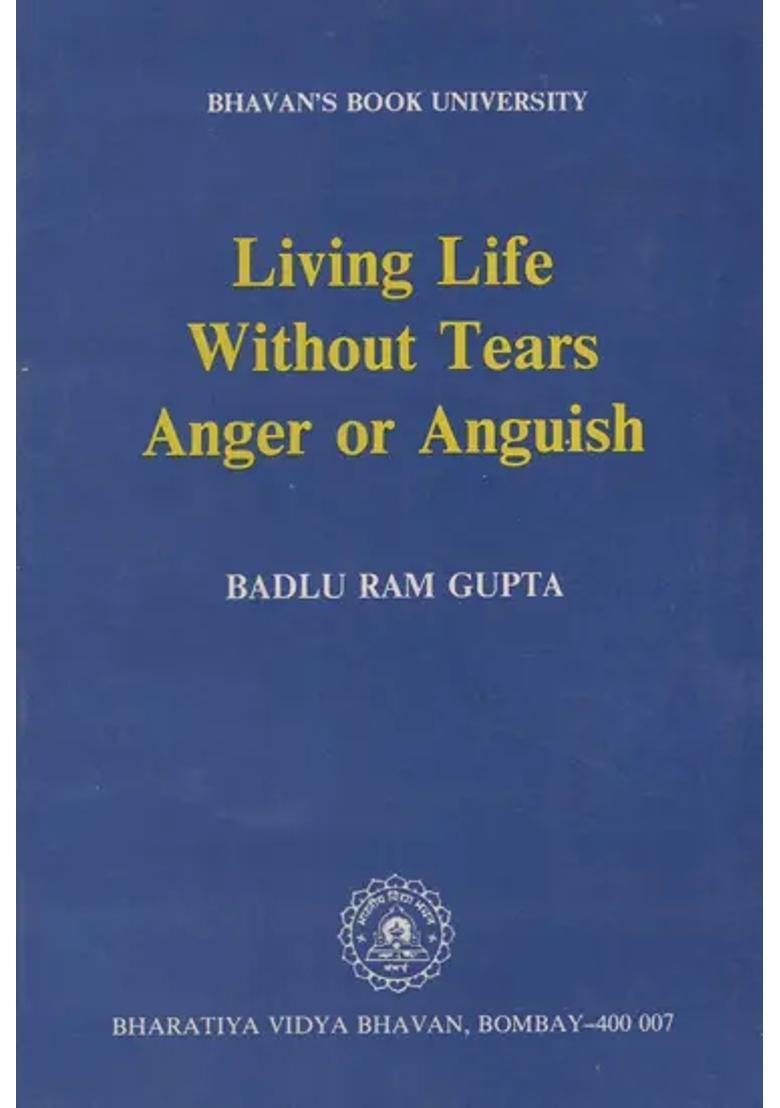 Living Life Without Tears Anger or Anguish (An Old and Rare Book) - Indya