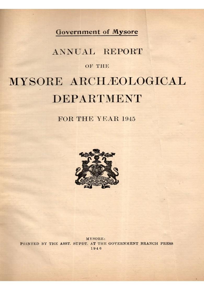 Annual Report of the Mysore Archaeoloical Department for the Year 1945 (An Old and Rare Book) - Indya