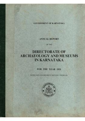 Annual Report of the Directorate of Archaeology and Museums in Karnataka for the Year 1931 with the Government Review Thereon (An Old and Rare Book)
